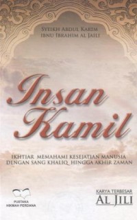 Insan kamil : ikhtiar memahami kesejatian manusia dengan sang Khaliq hingga akhir zaman