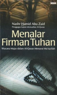 Menalar firman Tuhan : wacana majas dalam Al-Qur'an menurut mu'tazilah