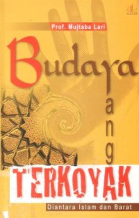 Budaya yang terkoyak : di antara Islam dan Barat