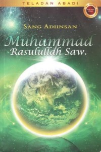 Teladan abadi : Sang Adinsan Muhammad rasulullah SAW