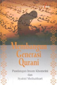 Membangun generasi qurani : pandangan imam Khomeini dan syahid Muthahhari