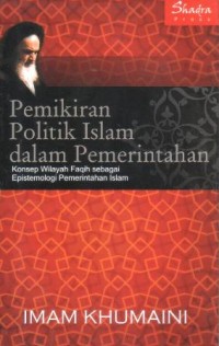 Pemikiran politik Islam dalam pemerintahan : konsep wilayah faqih sebagai epistemologi pemerintahan Islam