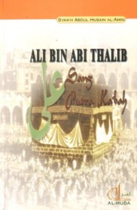 Ali bin Abi Thalib : sang putra ka'bah