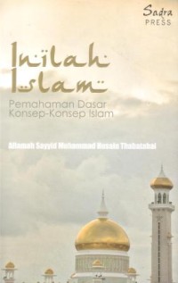 Inilah Islam : pemahaman dasar konsep-konsep Islam