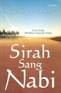 Cara lain melihat sejarah Nabi : sirah sang Nabi