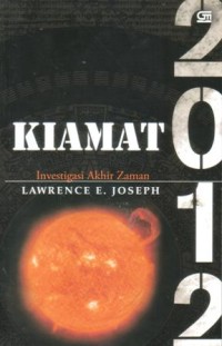 Kiamat 2012 : investigasi akhir zaman