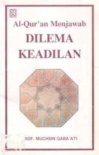 Al-Qur'an menjawab : dilema keadilan