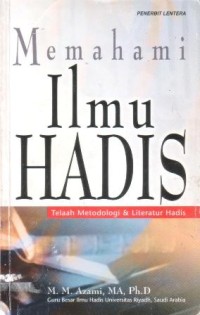 Memahami ilmu hadis : telaah metodologi dan literatur hadis