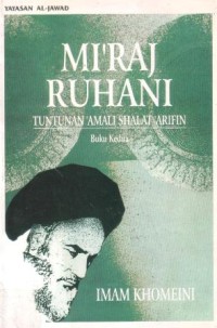 Mi'raj ruhani : tuntunan 'amali shalat 'arifin (buku kedua)