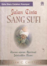 Jalan cinta sang sufi : ajaran-ajaran spiritual Jalaluddin Rumi
