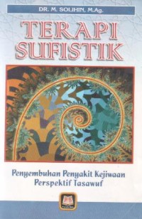 Terapi sufistik : penyembuhan penyakit kejiwaan perspektif tasawuf