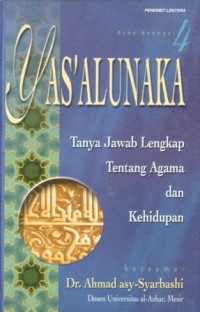 Yas'alunaka (4) : tanya jawab lengkap tentang agama dan kehidupan