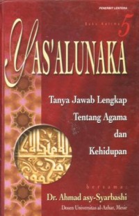Yas'alunaka (5) : tanya jawab lengkap tentang agama dan kehidupan
