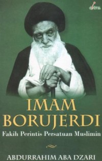 Imam Borujerdi : fakih perintis persatuan muslimin