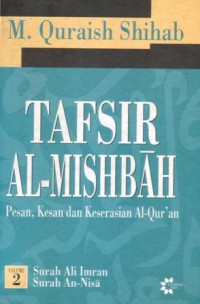 Tafsir al-Misbah : pesan, kesan dan keserasian Al-Qur'an Vol. 2 surah Ali Imran dan surah an-Nisa