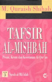 Tafsir al-Misbah : pesan, kesan dan keserasian Al-Qur'an Vol. 3 surah al-Ma'idah
