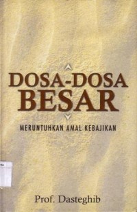 Dosa-dosa besar : meruntuhkan amal kebajikan