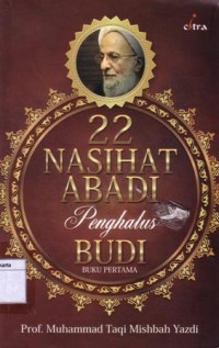 22 nasihat abadi penghalus budi (buku pertama)