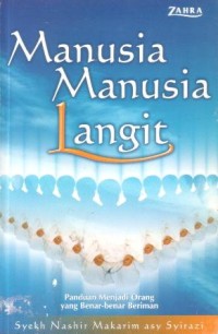 Manusia-manusia langit : panduan menjadi orang yang benar-benar beriman