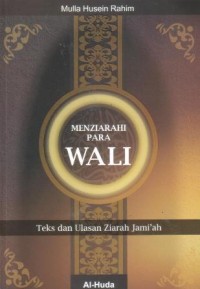 Menziarahi para wali : teks dan ulasan ziarah jami'ah