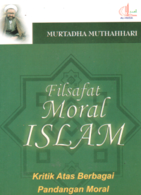 Filsafat moral Islam : kritik atas berbagai pandangan moral
