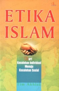 Etika Islam : dari kesalehan individual menuju kesalehan sosial