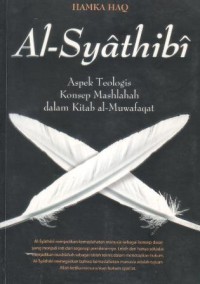 Al-Syathibi : aspek teologis konsep mashlahah dalam kitab al-Muwafaqat
