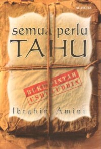 Semua perlu tahu : buku pintar ushuluddin