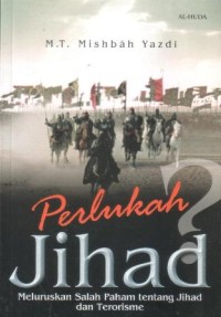 Perlukah jihad ? : meluruskan salah paham tentang jihad dan terorisme