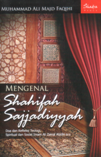 Mengenal Shahifah Sajjadiyyah : doa dan refleksi teologi, spiritual, dan sosial imam Ali Zainal Abidin as