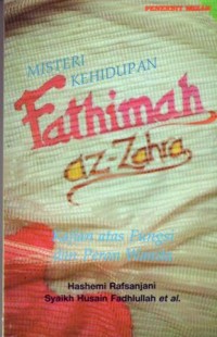 Misteri kehidupan Fatimah Az-zahra : kajian atas fungsi dan peran wanita