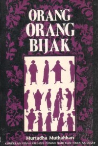 Orang-orang bijak (1) : kumpulan kisah pilihan zaman nabi dan para sahabat