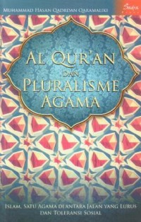 Al Qur'an dan pluralisme agama : Islam, satu agama di antara jalan yang lurus, dan toleransi sosial