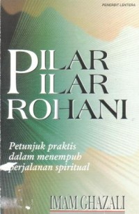 Pilar-pilar rohani : petunjuk praktis dalam menempuh perjalanan spiritual