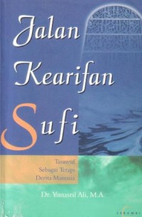 Jalan kearifan sufi : tasawuf sebagai terapi derita manusia