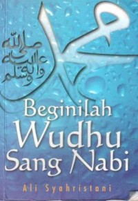 Beginilah wudhu sang Nabi