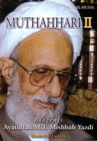 Muthahhari II : biografi M.T. Misbah Yazdi