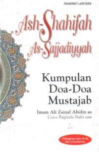 Ash-Shahifah as-sajjadiyyah : kumpulan doa-doa mustajab imam Ali Zainal Abidin as cucu baginda Nabi SAW