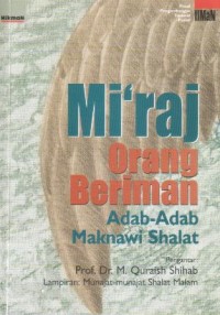 Mi'raj orang beriman : adab-adab maknawi shalat