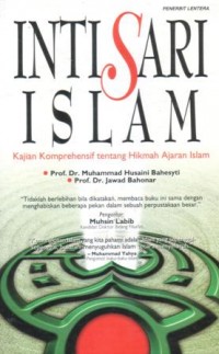 Intisari Islam : kajian komprehensif tentang hikmah ajaran Islam