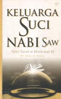 Keluarga suci Nabi SAW : tafsir surah al-Ahzab ayat 33