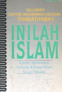 Inilah Islam : upaya memahami seluruh konsep Islam secara mudah