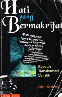 Hati yang bermakrifat : sebuah transformasi sufistik