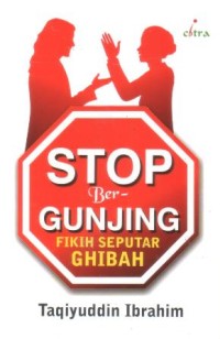 Stop bergunjing : fikih seputar ghibah