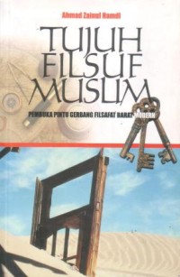 Tujuh filsuf muslim : pembuka pintu gerbang filsafat barat modern
