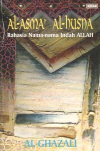 Al-asma al-husna : rahasia nama-nama indah Allah