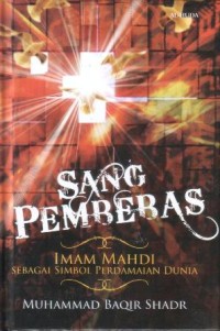Sang pembebas : imam Mahdi sebagai simbol perdamaian dunia