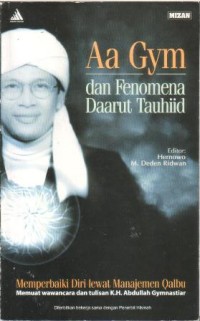 Aa Gym dan fenomena Daarut Tauhid : memperbaiki diri lewat manajemen qalbu