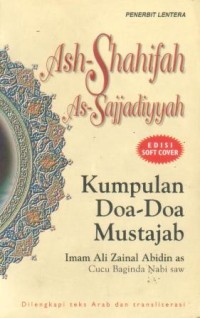 Ash-Shahifah as-sajjadiyyah : kumpulan doa-doa mustajab imam Ali Zainal Abidin as cucu baginda Nabi SAW (edisi softcover)
