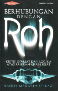 Berhubungan dengan roh : kritik syariat dan logika atas paham-paham sesat (edisi revisi)
